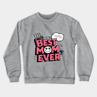 Best mom ever Crewneck Sweatshirt